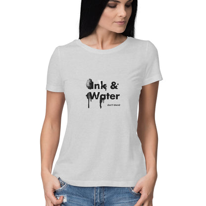 Sleek design - Ink & water don't blend T-shirt - Women